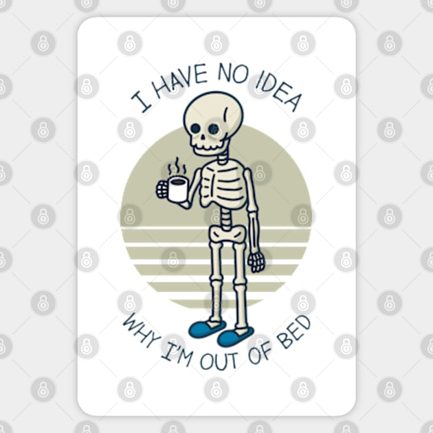 I Have No Idea Why I'm Out Of Bed Sticker by Three Meat Curry